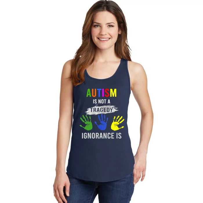 Autism Is Not A Tragedy Ignorance Is Funny Autism Ladies Essential Tank