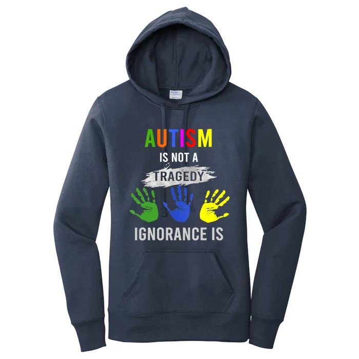 Autism Is Not A Tragedy Ignorance Is Funny Autism Women's Pullover Hoodie