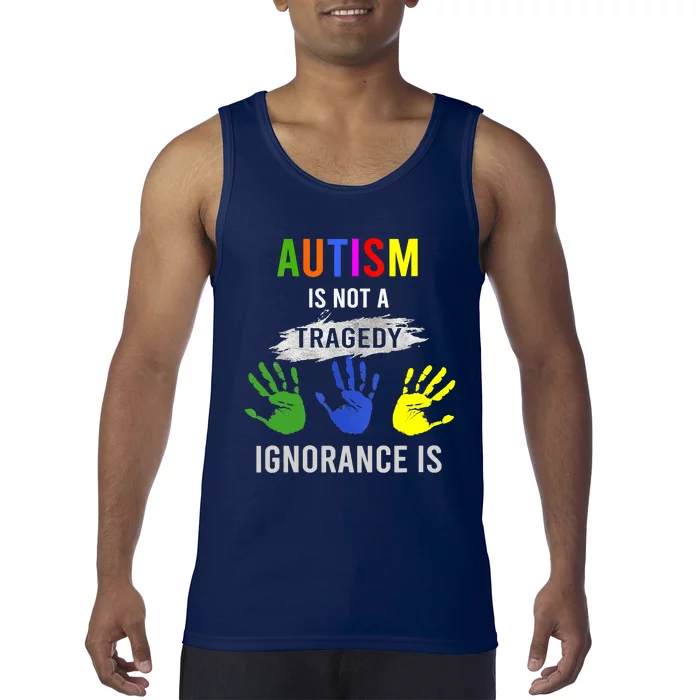 Autism Is Not A Tragedy Ignorance Is Funny Autism Tank Top