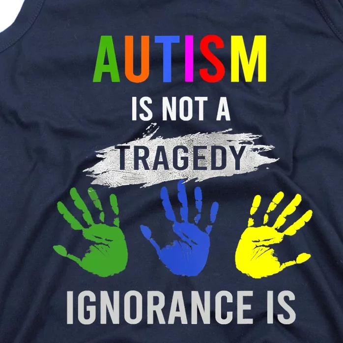 Autism Is Not A Tragedy Ignorance Is Funny Autism Tank Top