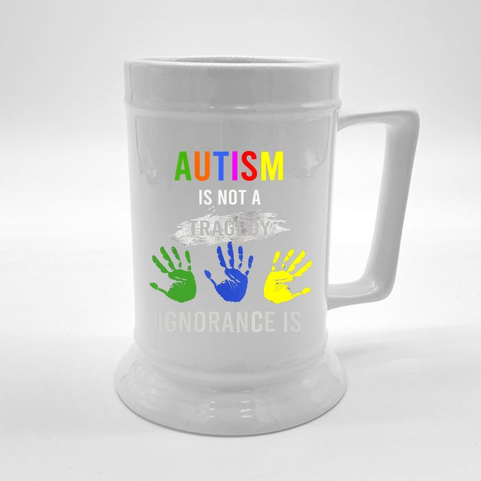 Autism Is Not A Tragedy Ignorance Is Funny Autism Front & Back Beer Stein