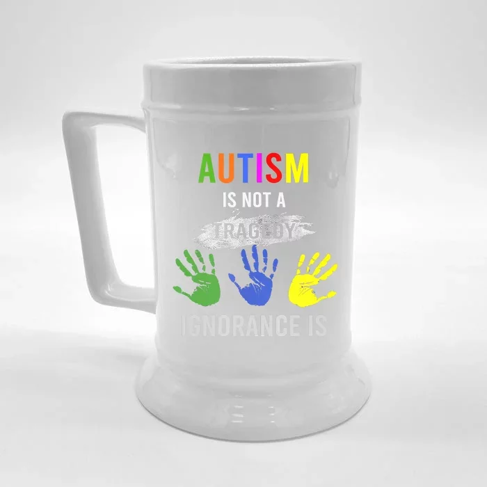 Autism Is Not A Tragedy Ignorance Is Funny Autism Front & Back Beer Stein