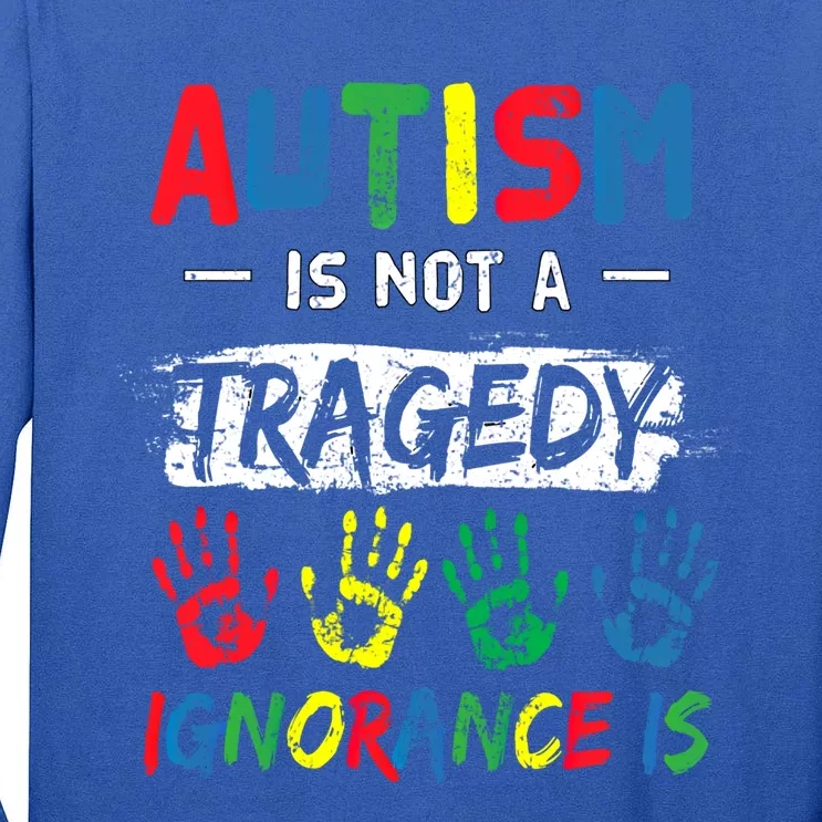 Autism Is Not A Tragedy Support Awareness Acceptance Love Gift Tall Long Sleeve T-Shirt