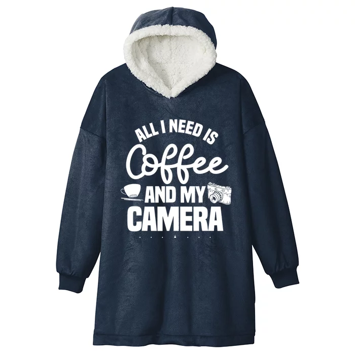 All I Need Is Coffee And My Camera Photographer Photography Gift Hooded Wearable Blanket