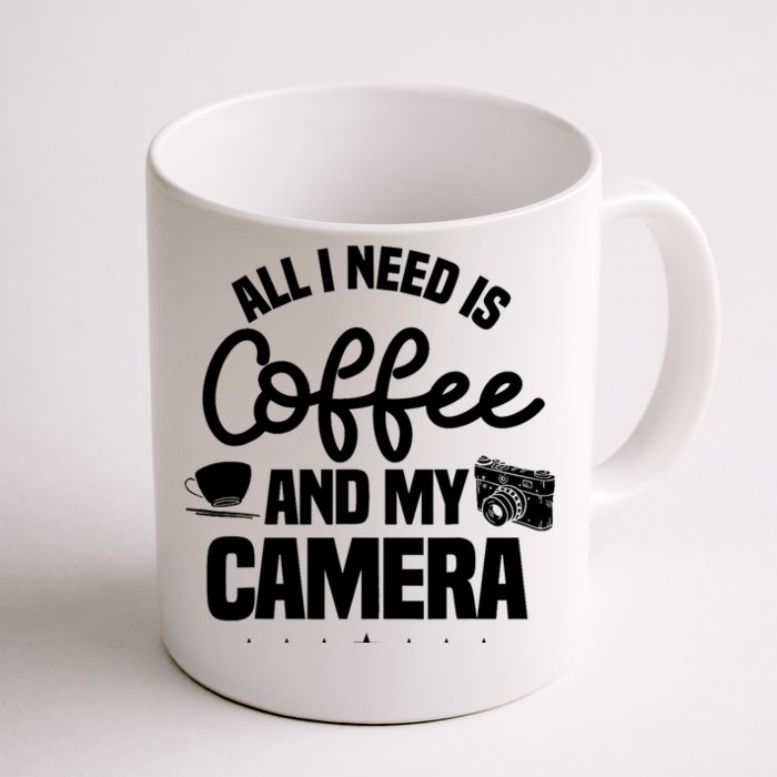 All I Need Is Coffee And My Camera Photographer Photography Gift Front & Back Coffee Mug