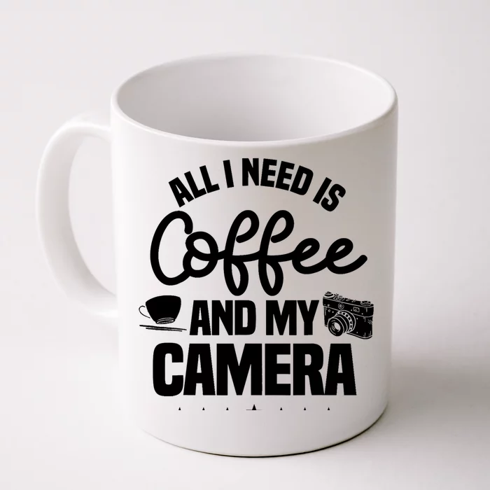 All I Need Is Coffee And My Camera Photographer Photography Gift Front & Back Coffee Mug