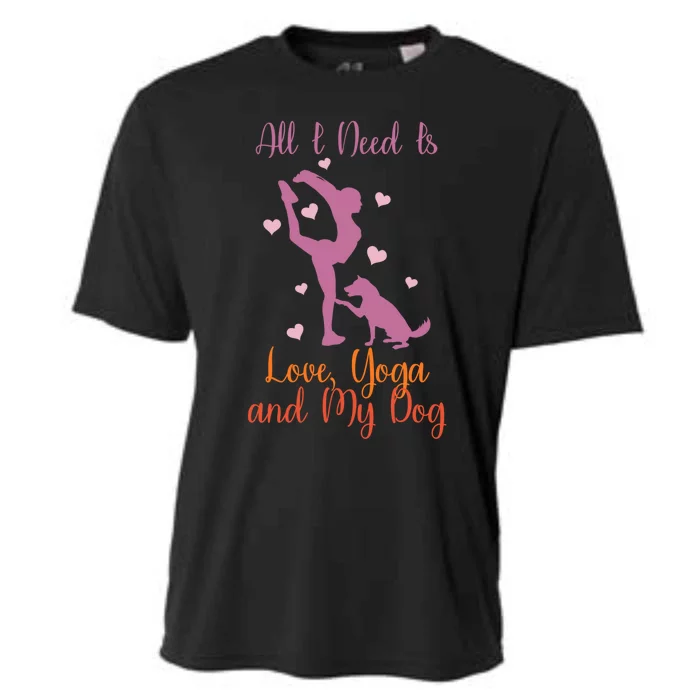 All I Need Is Love And Yoga And A Dog Awesome Yoga Lovers Gift Cooling Performance Crew T-Shirt