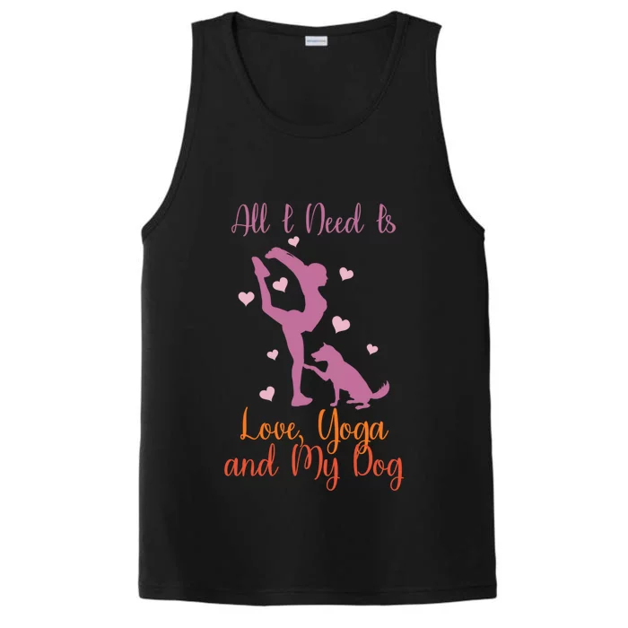 All I Need Is Love And Yoga And A Dog Awesome Yoga Lovers Gift Performance Tank