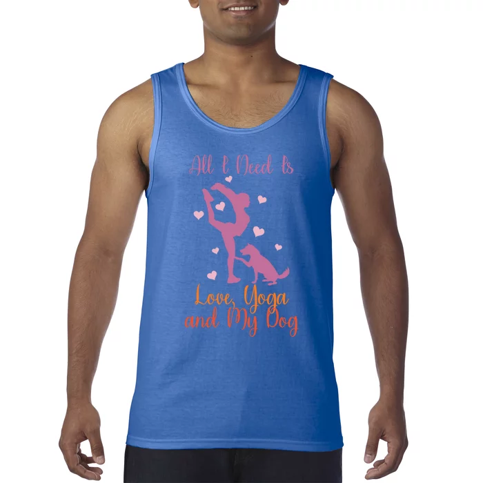 All I Need Is Love And Yoga And A Dog Awesome Yoga Lovers Gift Tank Top