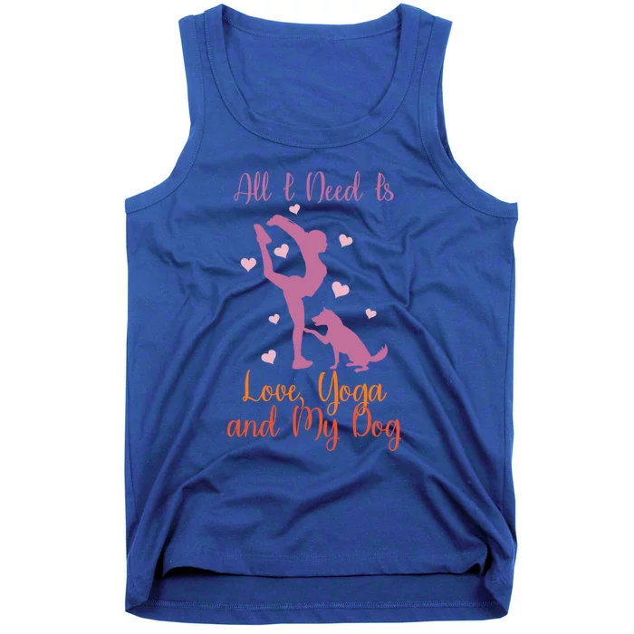 All I Need Is Love And Yoga And A Dog Awesome Yoga Lovers Gift Tank Top