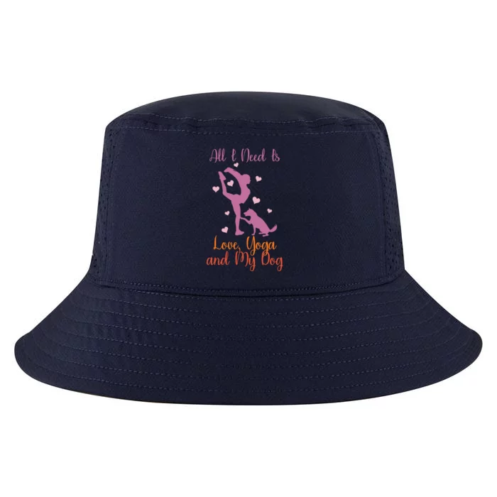 All I Need Is Love And Yoga And A Dog Awesome Yoga Lovers Gift Cool Comfort Performance Bucket Hat