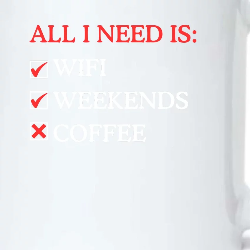 All I Need Is Wifi Weekends Coffee Black Color Changing Mug