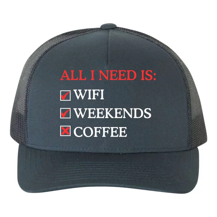 All I Need Is Wifi Weekends Coffee Yupoong Adult 5-Panel Trucker Hat