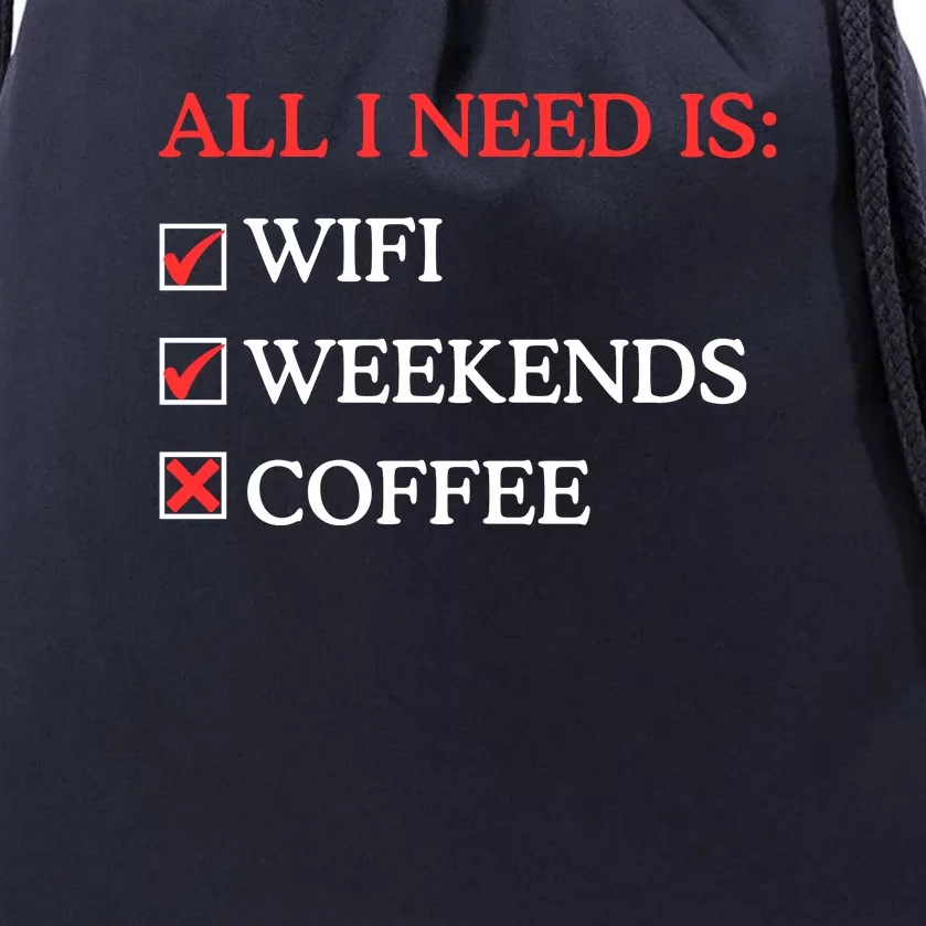 All I Need Is Wifi Weekends Coffee Drawstring Bag