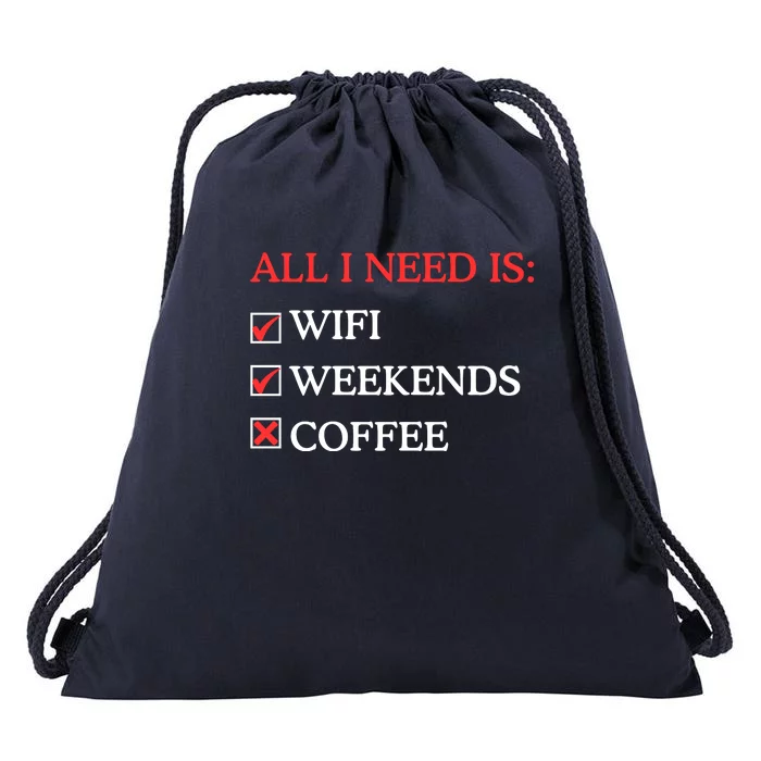 All I Need Is Wifi Weekends Coffee Drawstring Bag