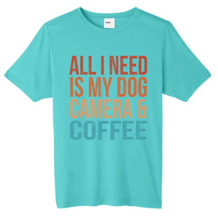 All I Need Is My Dog Coffee And My Camera Photographer Gift ChromaSoft Performance T-Shirt