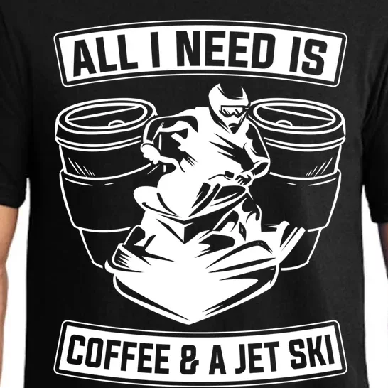 All I Need Is Coffee And A Jet Ski Jet Skiing Jet Skier Great Gift Pajama Set