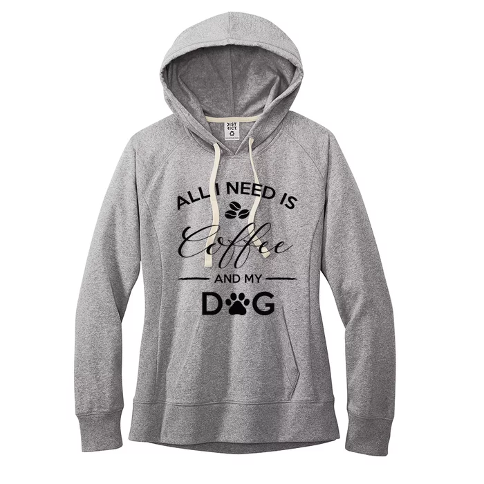 All I Need Is Coffee And My Dog Caffeine Lovers Gift Women's Fleece Hoodie