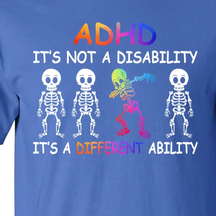 Adhd It_s Not A Disability Adhd Awareness Funny Gift Tall T-Shirt