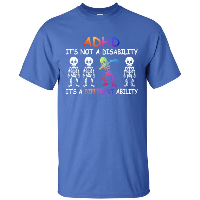 Adhd It_s Not A Disability Adhd Awareness Funny Gift Tall T-Shirt