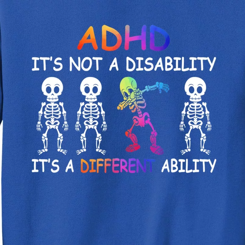 Adhd It_s Not A Disability Adhd Awareness Funny Gift Tall Sweatshirt