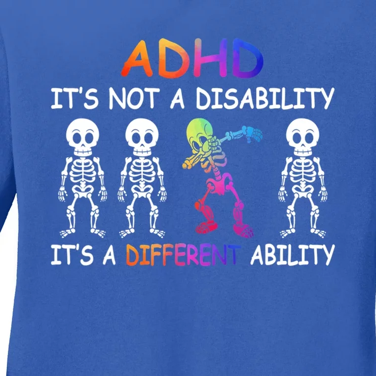 Adhd It_s Not A Disability Adhd Awareness Funny Gift Ladies Long Sleeve Shirt