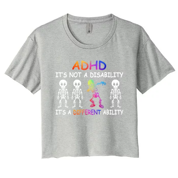 Adhd It_s Not A Disability Adhd Awareness Funny Gift Women's Crop Top Tee