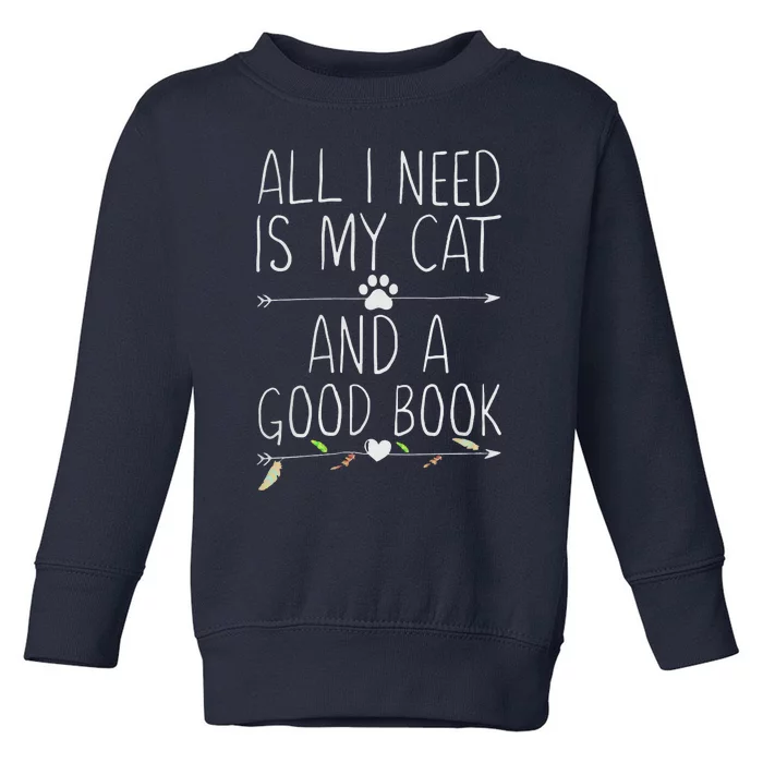 All I Need Is My Cat And A Good Book Toddler Sweatshirt