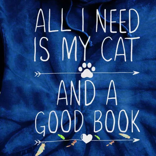 All I Need Is My Cat And A Good Book Tie Dye Hoodie