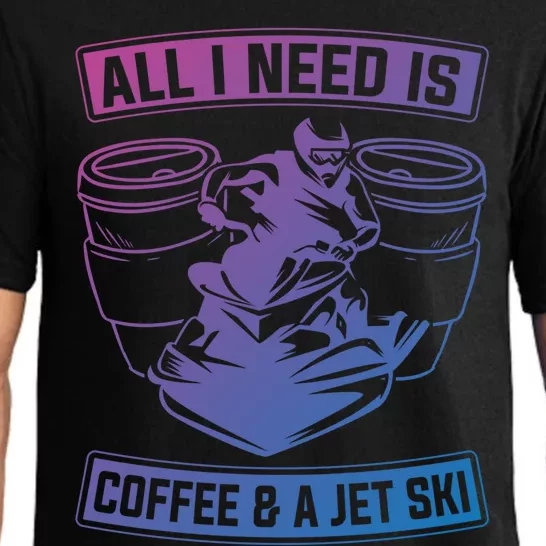 All I Need Is Coffee And A Jet Ski Jet Skiing Jet Skier Great Gift Pajama Set