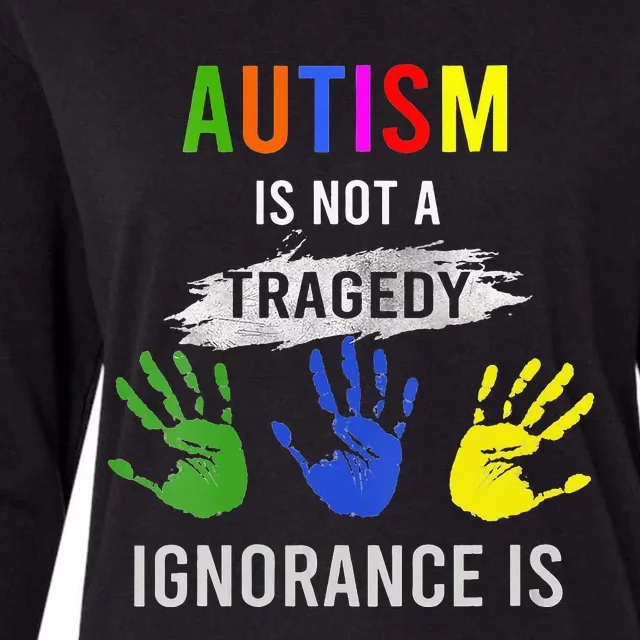 Autism Is Not A Tragedy Ignorance Is Funny Autism Womens Cotton Relaxed Long Sleeve T-Shirt