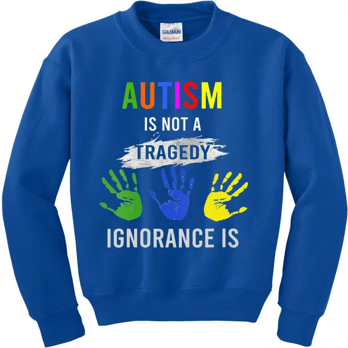 Autism Is Not A Tragedy Ignorance Is Funny Autism Kids Sweatshirt