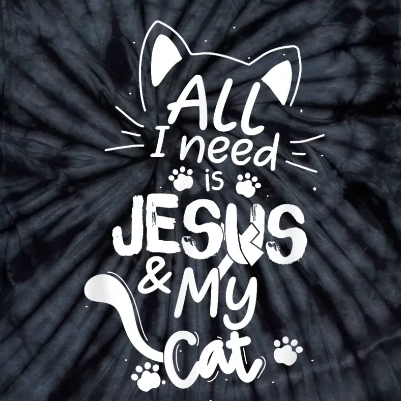 All I Need Is My Cat And Jesus Christian Cat Lover Tie-Dye T-Shirt