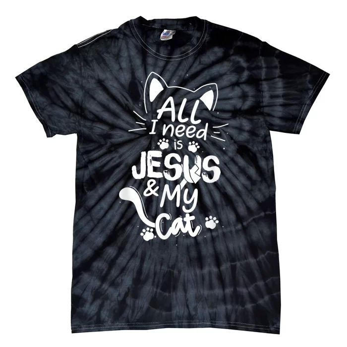 All I Need Is My Cat And Jesus Christian Cat Lover Tie-Dye T-Shirt