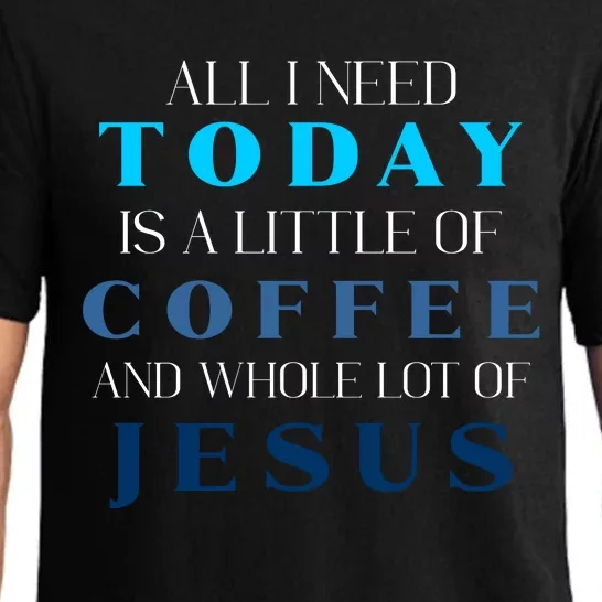 All I Need Today Is A Little Coffee And A Whole Lot Of Jesus Pajama Set