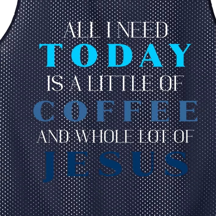 All I Need Today Is A Little Coffee And A Whole Lot Of Jesus Mesh Reversible Basketball Jersey Tank