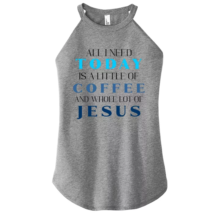 All I Need Today Is A Little Coffee And A Whole Lot Of Jesus Women’s Perfect Tri Rocker Tank