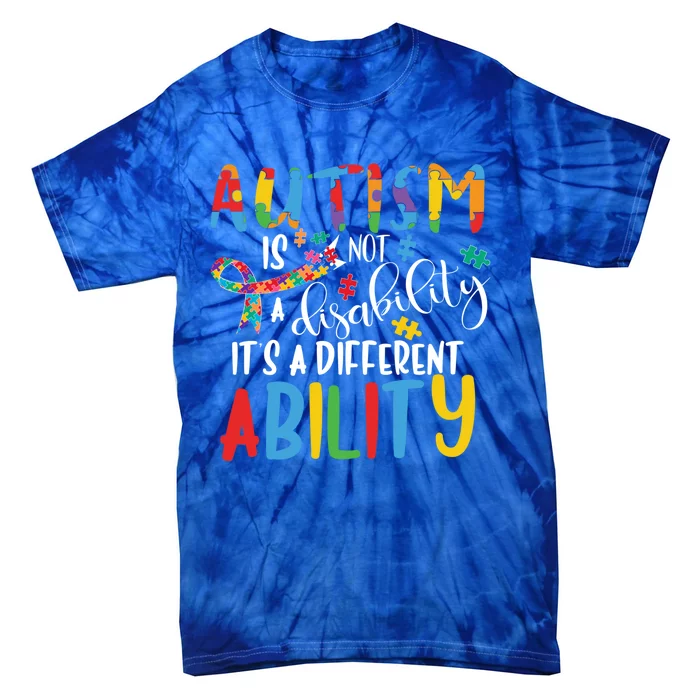 Autism Is Not A Disability It's A Different Ability Support Cute Gift Tie-Dye T-Shirt