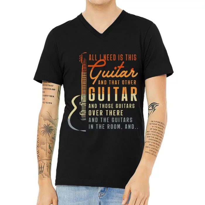 All I Need Is This Guitar Player Gifts Guitarist Music Band V-Neck T-Shirt