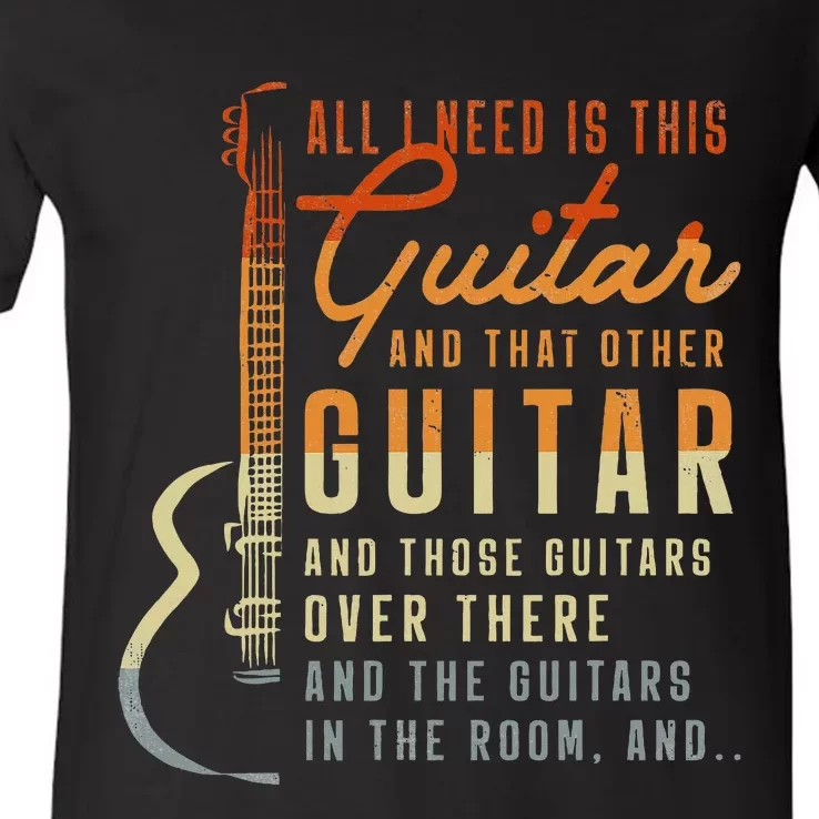 All I Need Is This Guitar Player Gifts Guitarist Music Band V-Neck T-Shirt