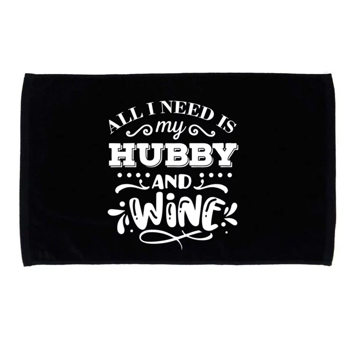 All I Need Is My Hubby And Wine Funny Valentines Day Gift Microfiber Hand Towel