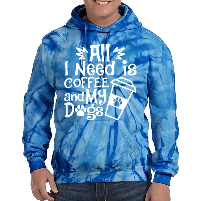 All I Need Is Coffee And My Dogs Funny Dogs Lover Tie Dye Hoodie