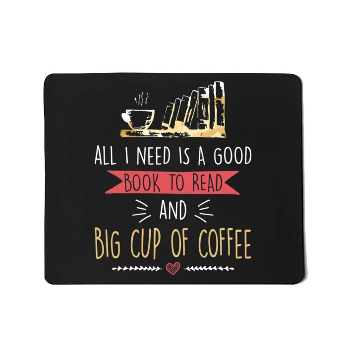 All I Need Is Good Book To Read And Big Cup Of Coffee Reader Mousepad