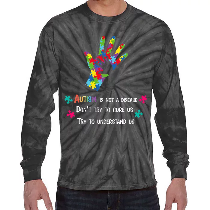 Autism Is Not A Disease Try To Understand Tie-Dye Long Sleeve Shirt