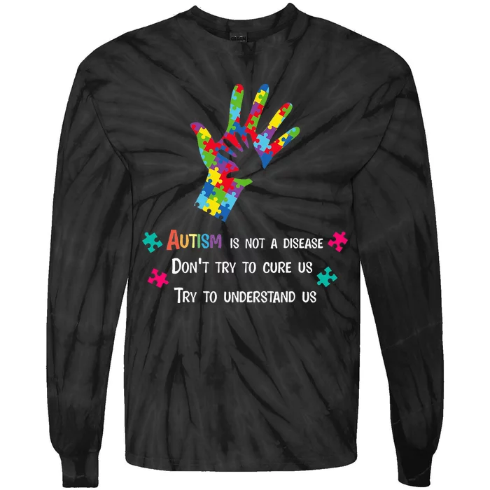 Autism Is Not A Disease Try To Understand Tie-Dye Long Sleeve Shirt