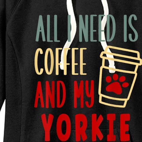 ALL I NEED IS COFFEE AND MY YORKIE Women's Fleece Hoodie