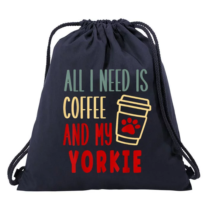 ALL I NEED IS COFFEE AND MY YORKIE Drawstring Bag