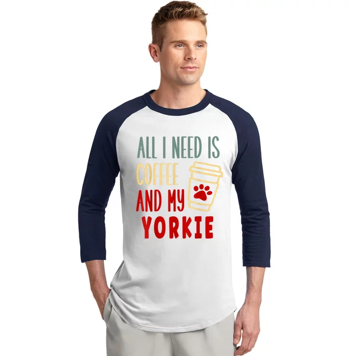 ALL I NEED IS COFFEE AND MY YORKIE Baseball Sleeve Shirt