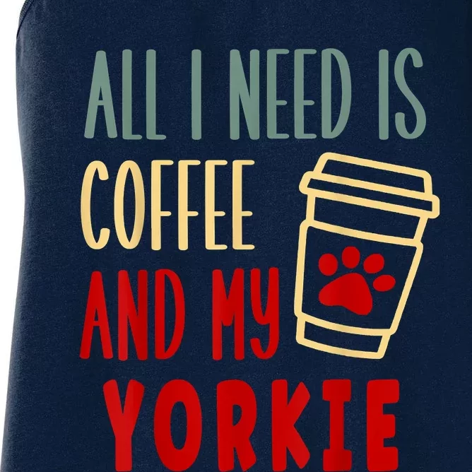 ALL I NEED IS COFFEE AND MY YORKIE Women's Racerback Tank