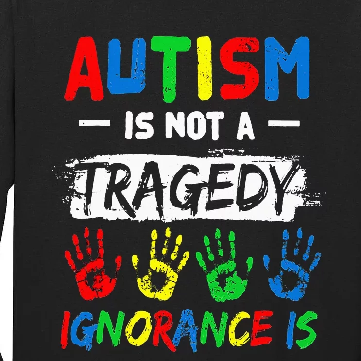 Autism Is Not A Tragedy Ignorance puzzle Tall Long Sleeve T-Shirt